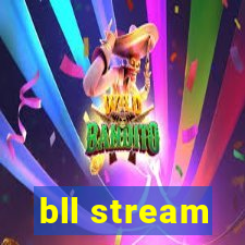 bll stream